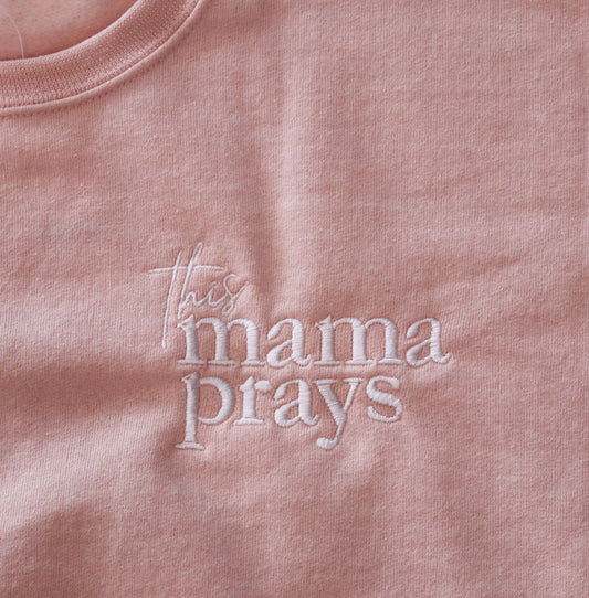 This Mama Prays Embroidered Sweatshirt